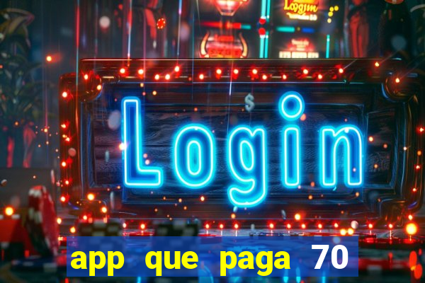 app que paga 70 reais para se cadastrar 2023